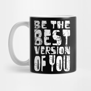 Be The Best Version Of You Mug